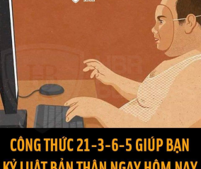 CÔNG THỨC 21-3-6-5 GIÚP BẠN KỶ LUẬT BẢN THÂN NGAY HÔM NAY