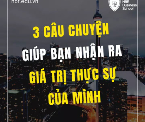 3 CÂU CHUYỆN GIÚP BẠN NHẬN RA GIÁ TRỊ THỰC SỰ CỦA MÌNH 